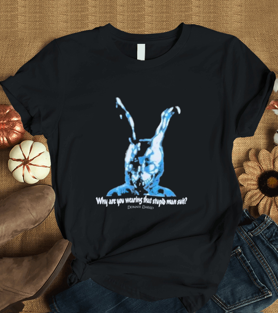 Why Are You Wearing That Stupid Man Suit Donnie Darko Evil Bunny Movie Promo Delta T-Shirt