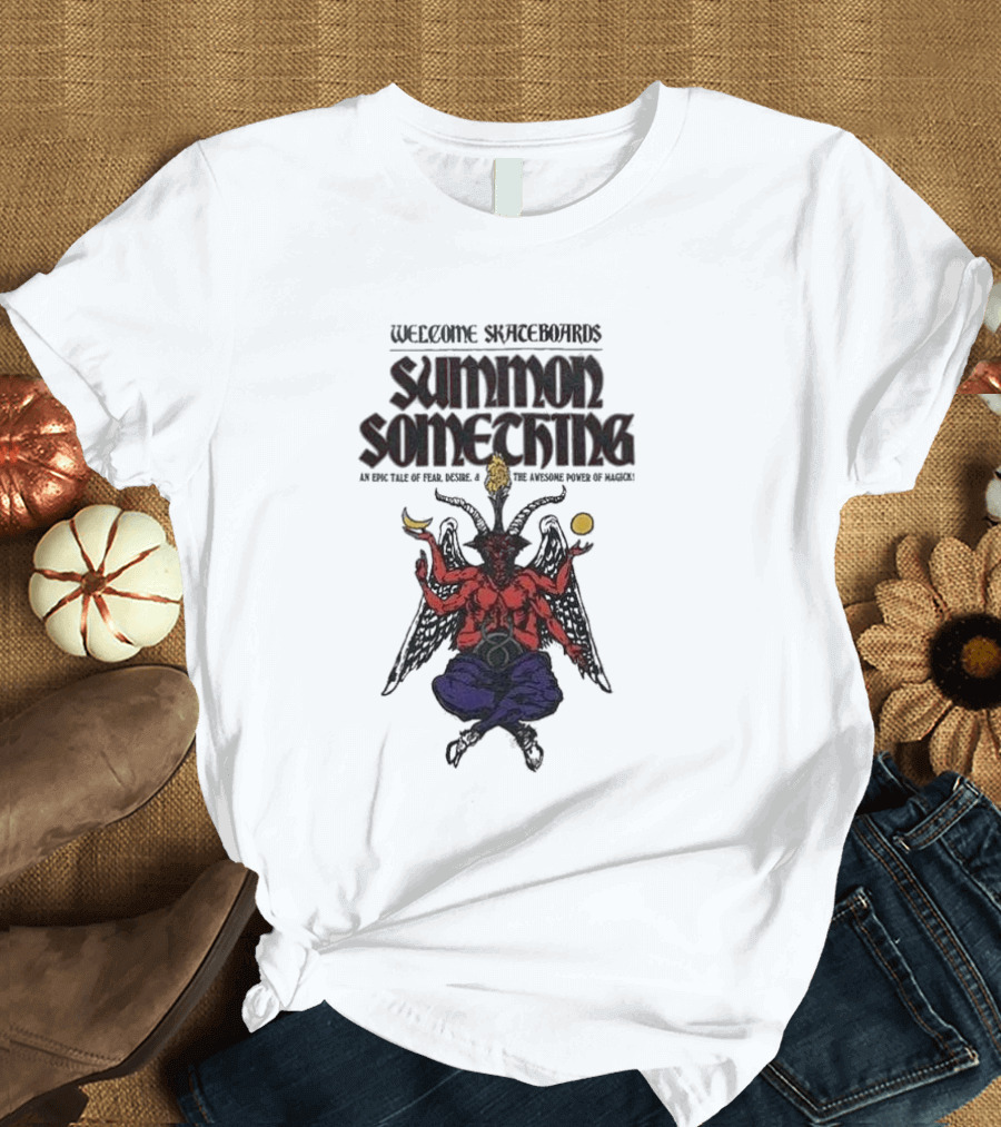 Welcome Skateboards Summon Something An Epic Tale of Magic T-Shirt