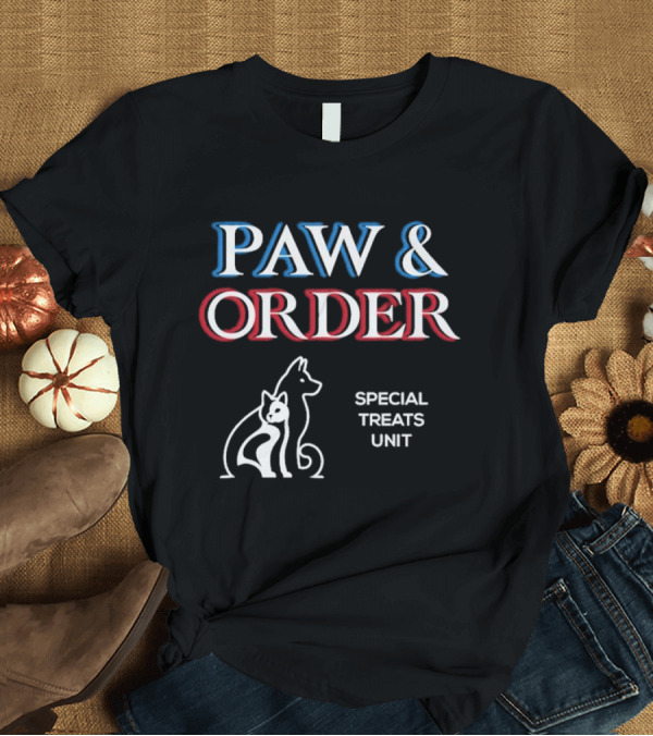 T-Shirt: Paw And Order Special Treats Unit Dog Cat T-Shirt Paw And Order Special Treats Unit Dog Cat T-Shirt