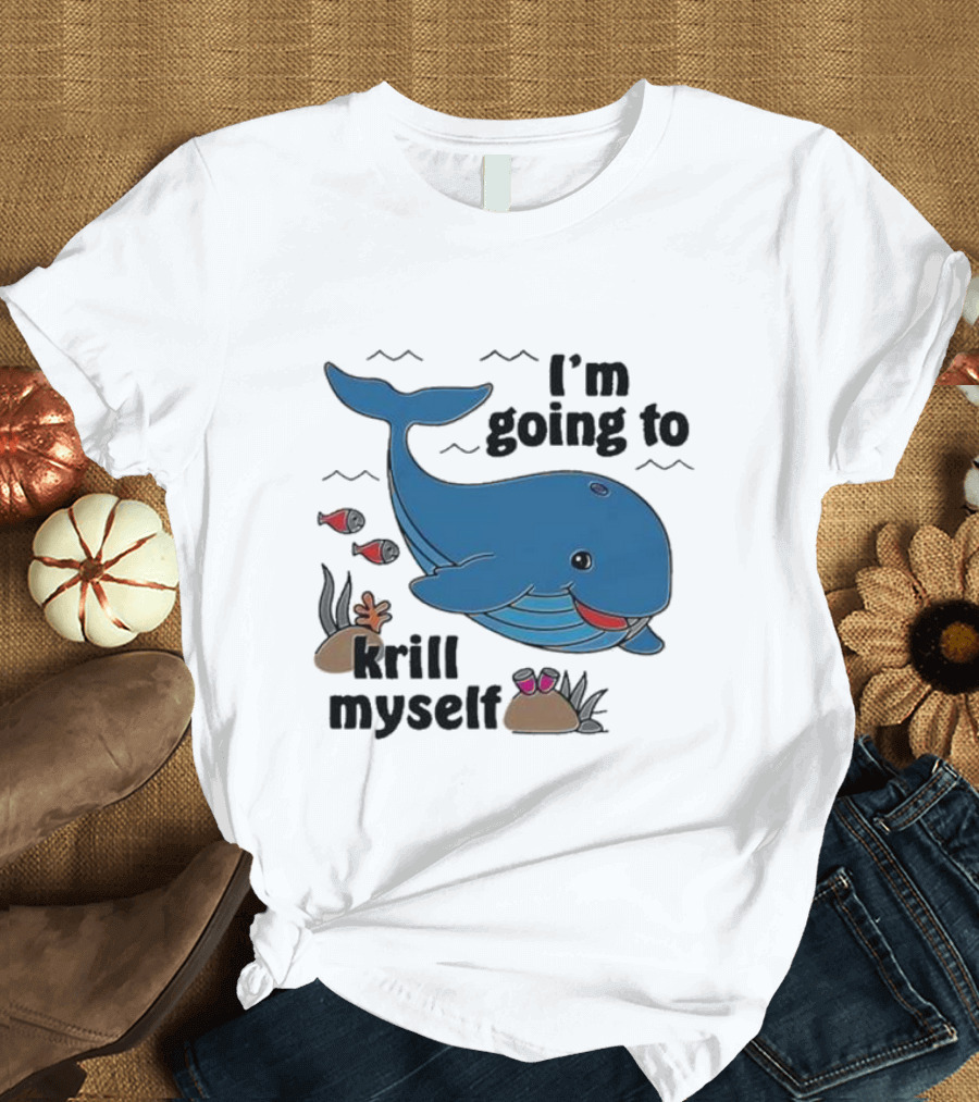 I’m Going To Krill Myself Dolphin Design with Cartoon Whale and Ocean Elements T-Shirt