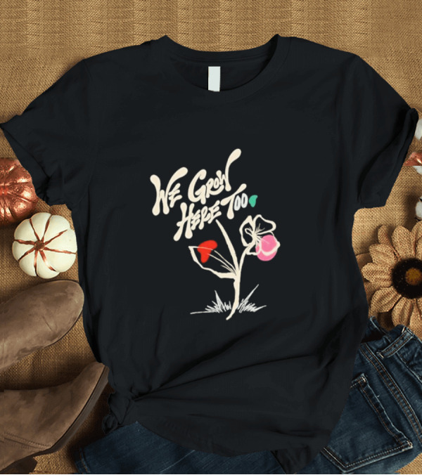 T-Shirt: Kaliefskanvas Store We Grow Here Too Floral T-Shirt Kaliefskanvas Store We Grow Here Too Floral T-Shirt