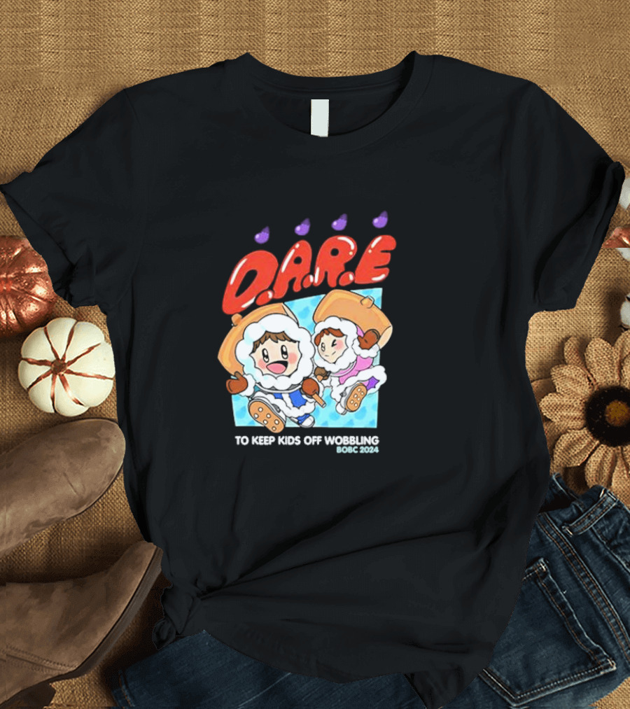 D.A.R.E. To Keep Kids Off Wobbling BOBC T-Shirt