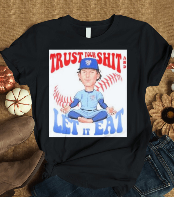 T-Shirt: Trust Your Shit and Let It Eat Exclusive Bowden Francis T-Shirt Trust Your Shit and Let It Eat Exclusive Bowden Francis T-Shirt