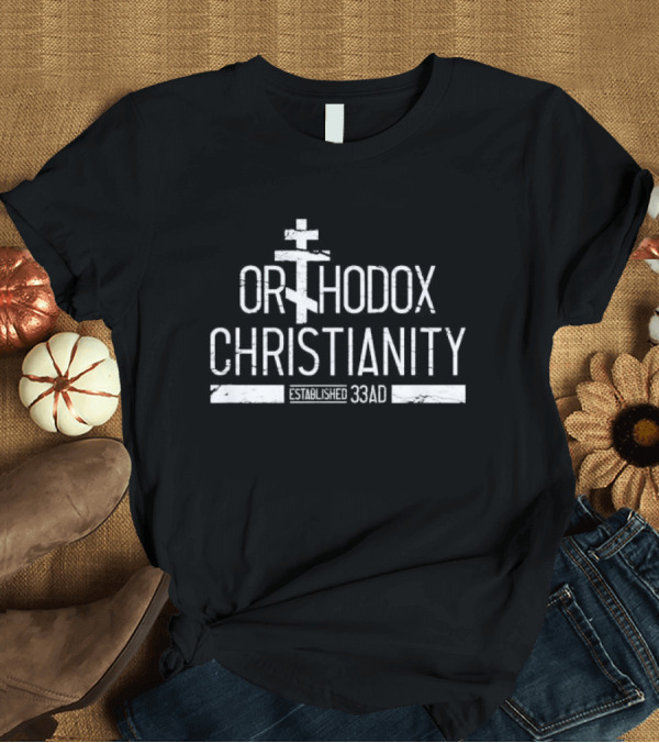 T-Shirt: Orthodox Christianity Established 33AD T-Shirt Orthodox Christianity Established 33AD T-Shirt