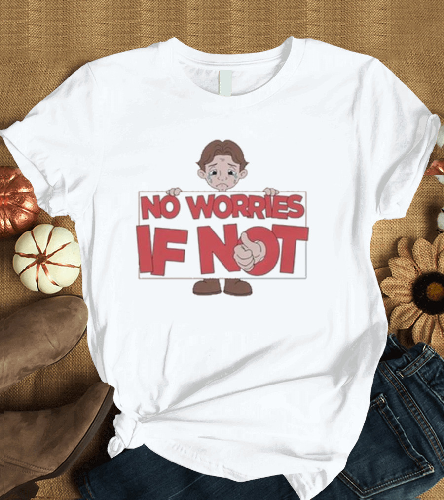 No Worries If Not Sad Kid Sign Thumbs Up T-Shirt