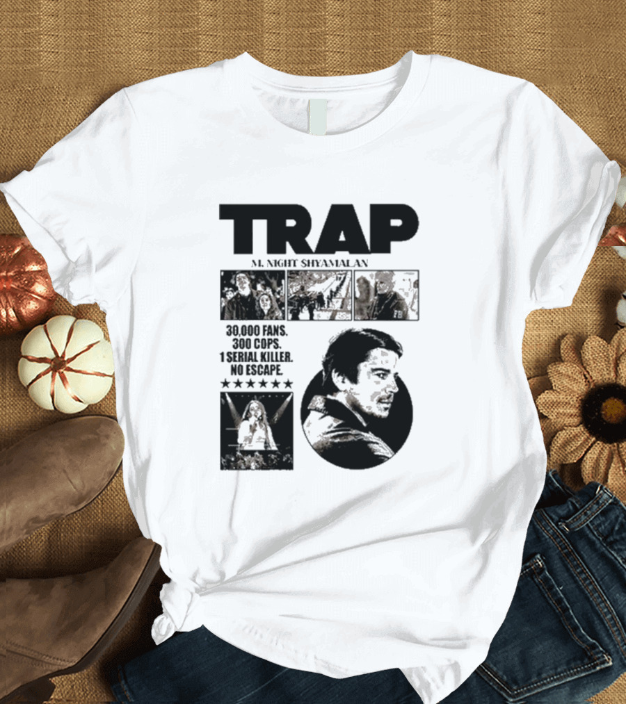 Trap M. Night Shyamalan Experience 30000 Fans 300 Cops 1 Serial Killer No Escape T-Shirt