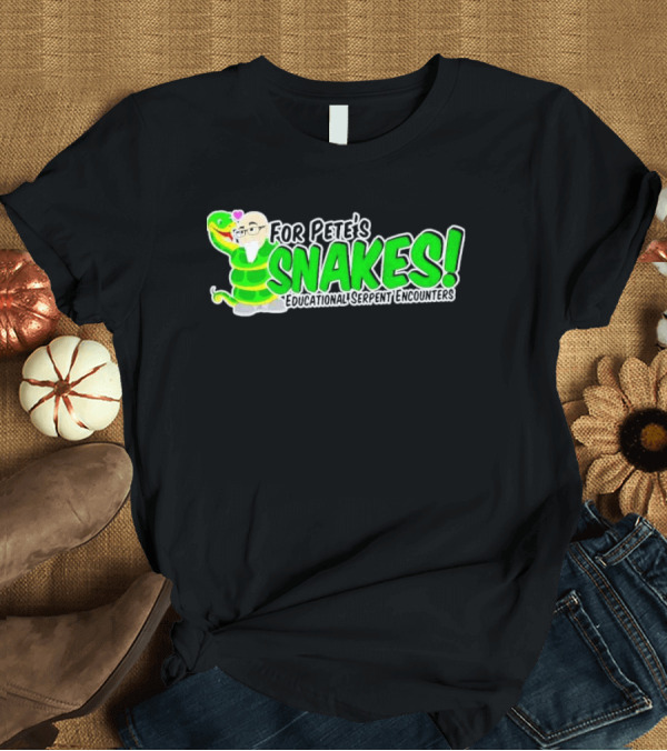 T-Shirt: For Pete’s Snakes Educational Serpent Encounters Interactive Experience T-Shirt For Pete’s Snakes Educational Serpent Encounters Interactive Experience T-Shirt