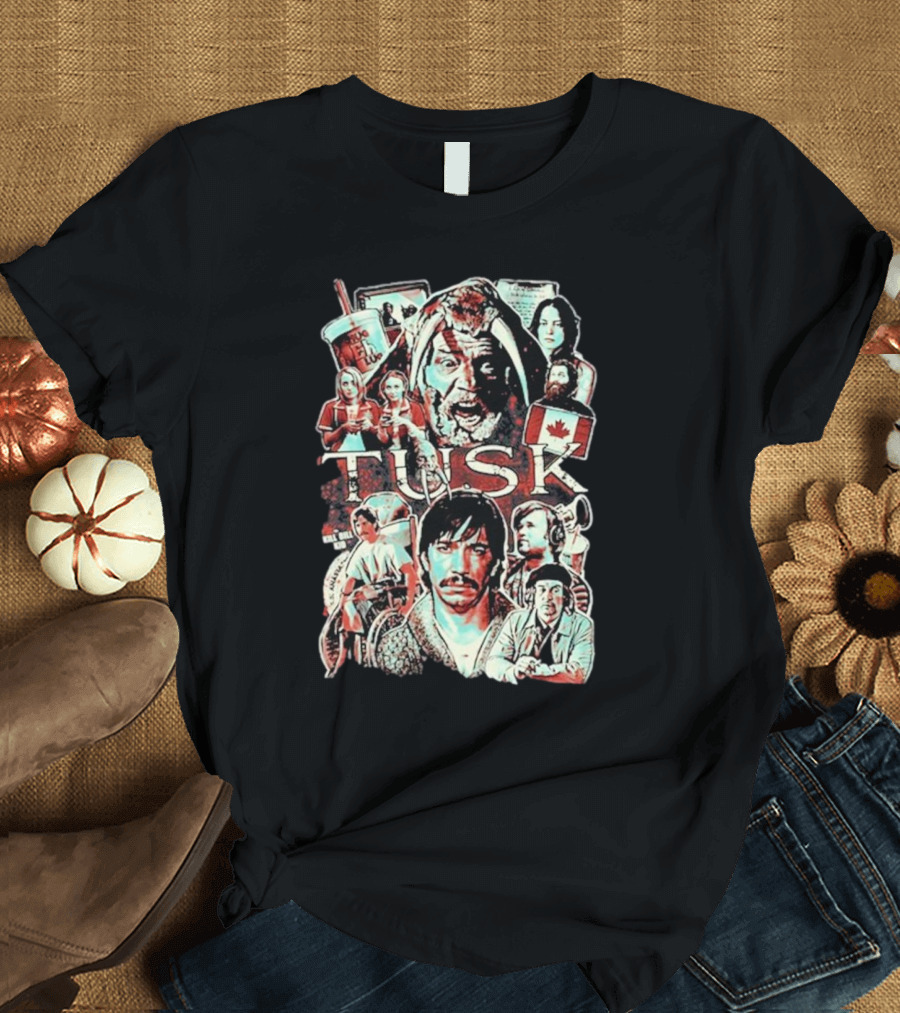 Tusk Horror Collage I Don’t Wanna Die In Canada Film Characters T-Shirt