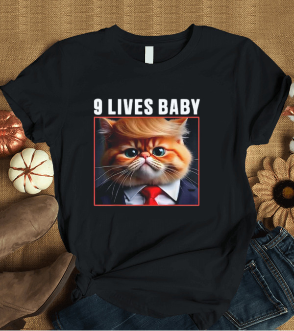 T-Shirt: 9 Lives Baby Cat Trump T-Shirt 9 Lives Baby Cat Trump T-Shirt