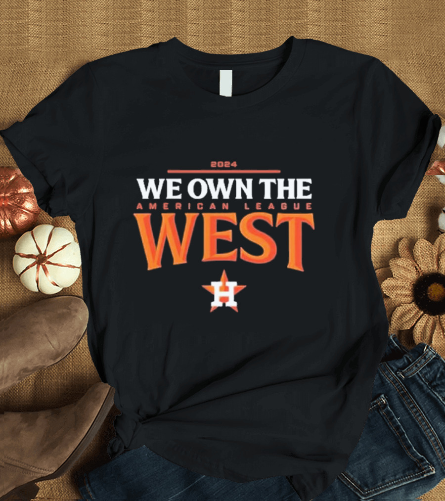 We Own The Houston Astros 2024 American League West Champions T-Shirt