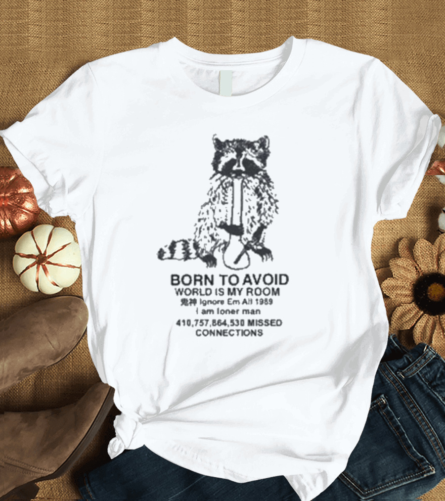 BORN TO AVOID WORLD IS MY ROOM Ignore Em All 1989 I Am Loner Man MISSED CONNECTIONS T-Shirt