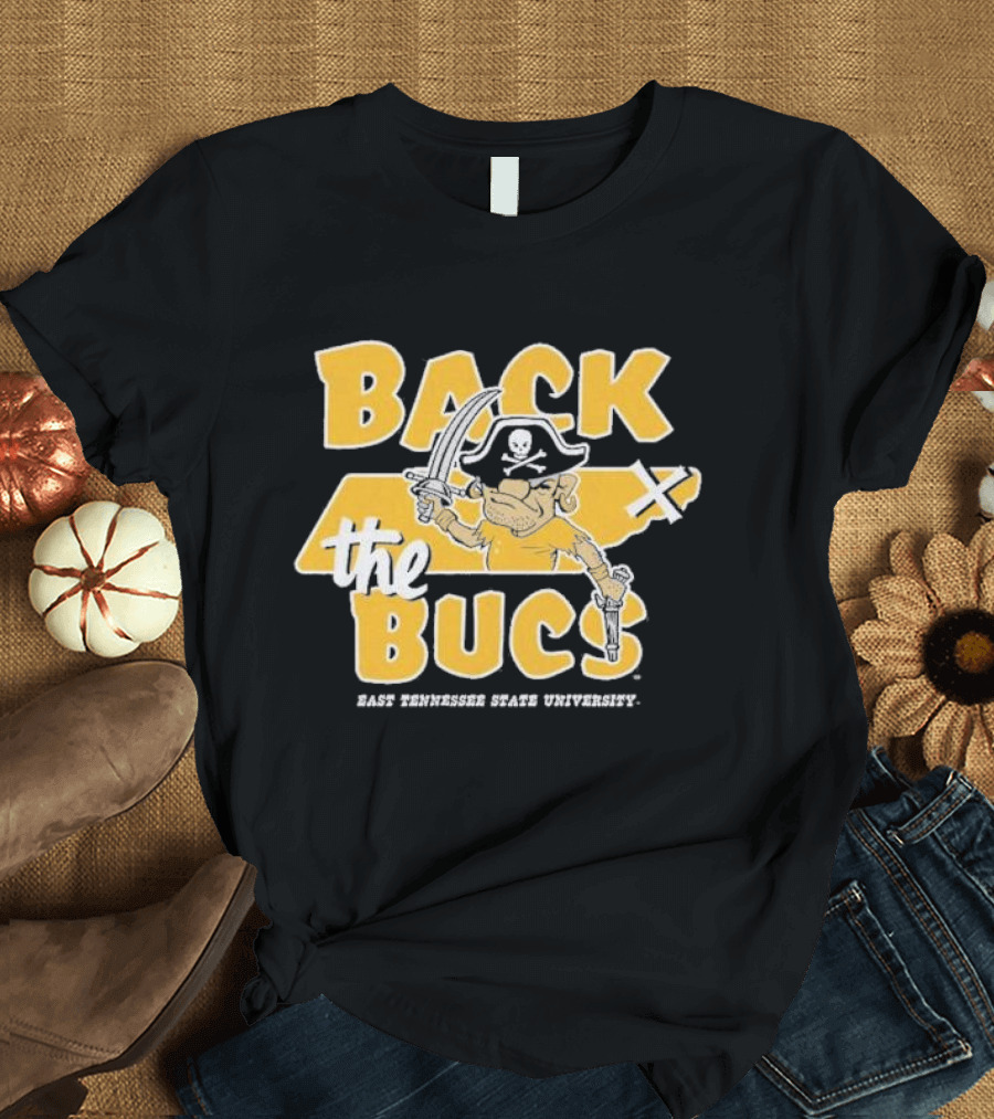 Back The Bucs East Tennessee State University Pirate T-Shirt