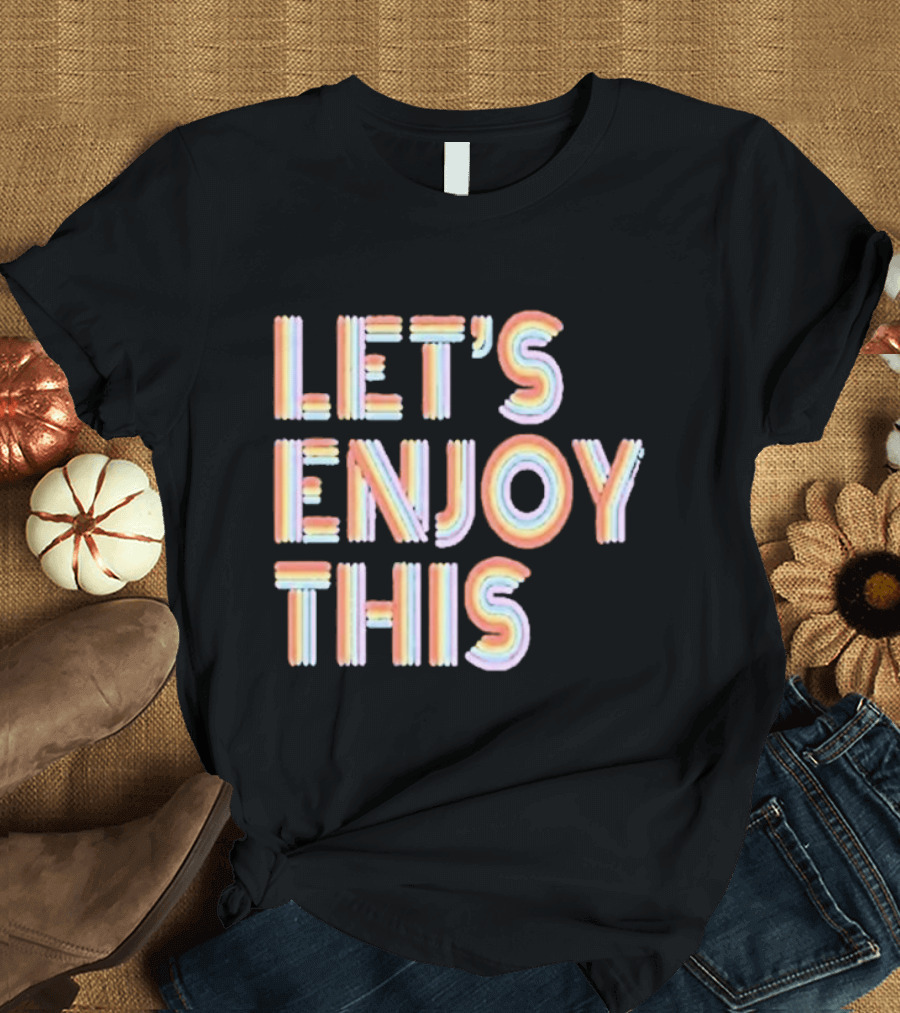 Vegas Matt Let's Enjoy This New Let's Enjoy This T-Shirt