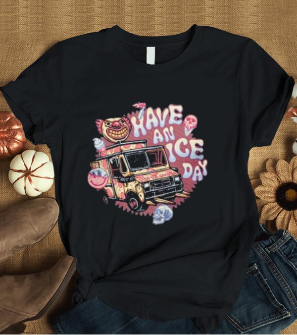 T-Shirt: Have An Ice Day Creepy Clown Ice Cream Truck Skulls T-Shirt Have An Ice Day Creepy Clown Ice Cream Truck Skulls T-Shirt
