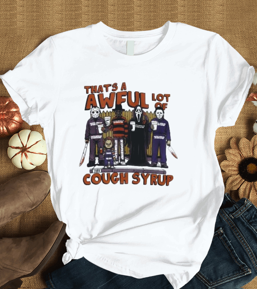 That’s A Awful Lot Of The Cough Syrup Horror Character Halloween Scary Movie Icons T-Shirt