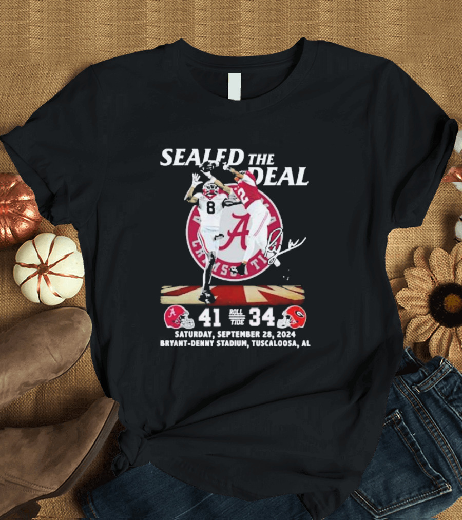 Sealed the Deal Alabama Crimson Tide Roll Tide 41-34 September 28 2024 Bryant-Denny Stadium T-Shirt