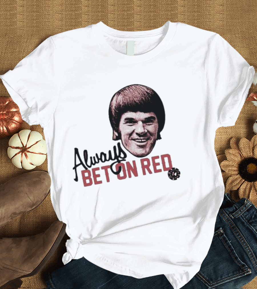 Pete Rose Always Bet on Red T-Shirt
