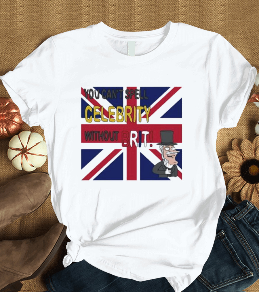 You Can't Spell Celebrity Without Brit Union Jack Gentleman T-Shirt