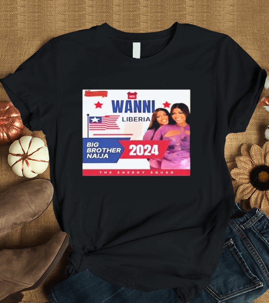 Vote Wanni Liberia Big Brother Naija 2024 The Energy Squad T-Shirt