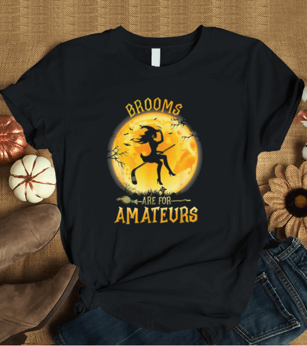 T-Shirt: Brooms Are For Amateurs Witch Riding Hockey Stick Full Moon Halloween T-Shirt Brooms Are For Amateurs Witch Riding Hockey Stick Full Moon Halloween T-Shirt