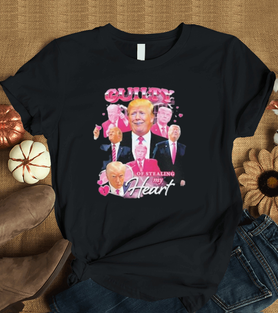 Guilty of Stealing My Heart Donald Trump Vintage Bootleg Retro T-Shirt