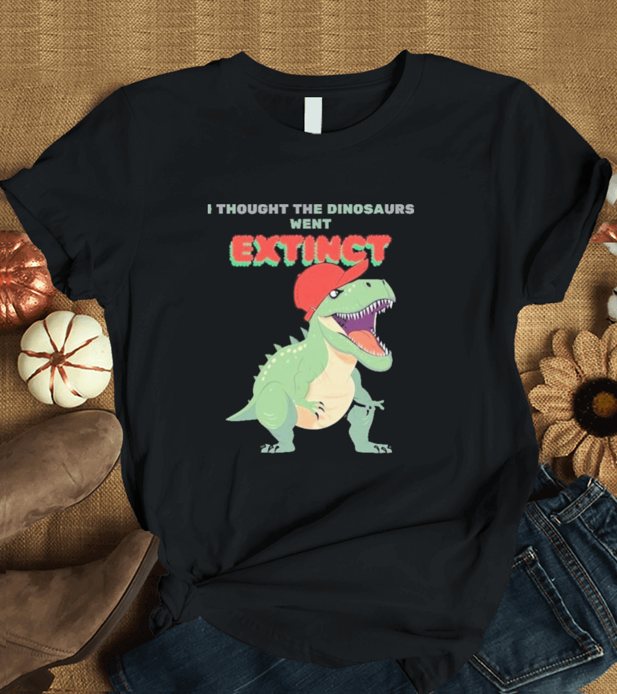 I Thought The Dinosaurs Went Extinct Funny T-Rex with Red Cap T-Shirt