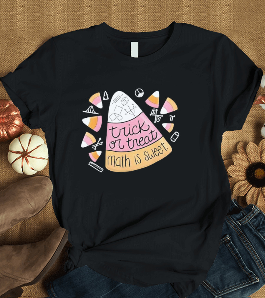 Trick or Treat Math is Sweet Candy Corn Geometry Equations T-Shirt