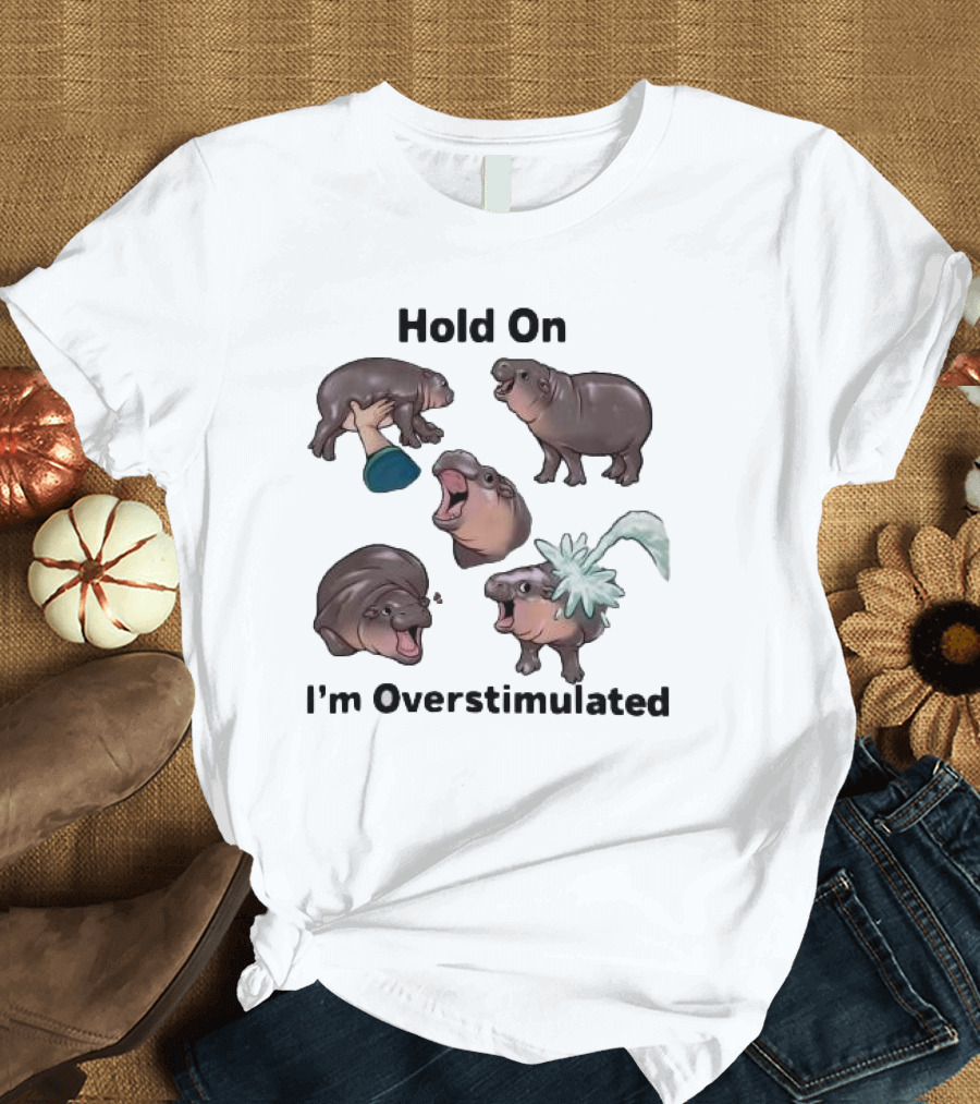Hold On I'm Overstimulated Cute Laughing Hippos Collection T-Shirt