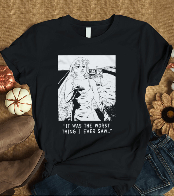 T-Shirt: Chat Pile It Was The Worst Thing I Ever Saw Woman on Highway Route 64 Route 3 T-Shirt Chat Pile It Was The Worst Thing I Ever Saw Woman on Highway Route 64 Route 3 T-Shirt