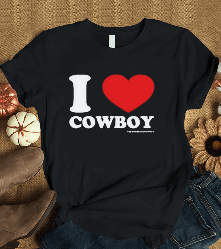 Seeyouspacecowboy I Love Cowboy T-Shirt