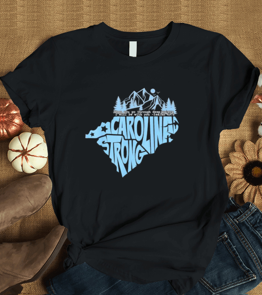 North Carolina Isaiah 43:2 Stronger Together Mountains and Trees T-Shirt