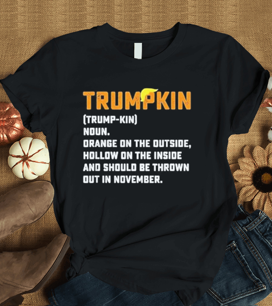 TRUMPKIN Orange on the Outside Hollow Inside Thrown Out in November T-Shirt