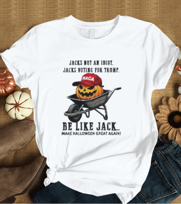 T-Shirt: Jacks Not An Idiot Jacks Voting For Trump Be Like Jack Make Halloween Great Again MAGA Pumpkin T-Shirt Jacks Not An Idiot Jacks Voting For Trump Be Like Jack Make Halloween Great Again MAGA Pumpkin T-Shirt