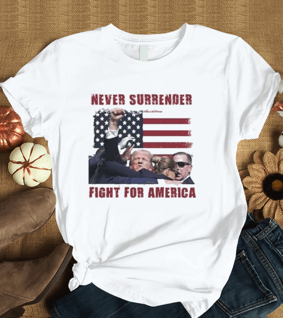Never Surrender Trump Fight For America Flag Background T-Shirt