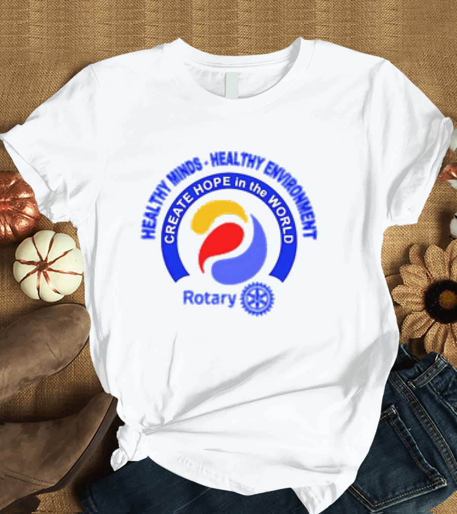 Healthy Minds Healthy Environment Create Hope in the World Rotary 2024 Conference T-Shirt