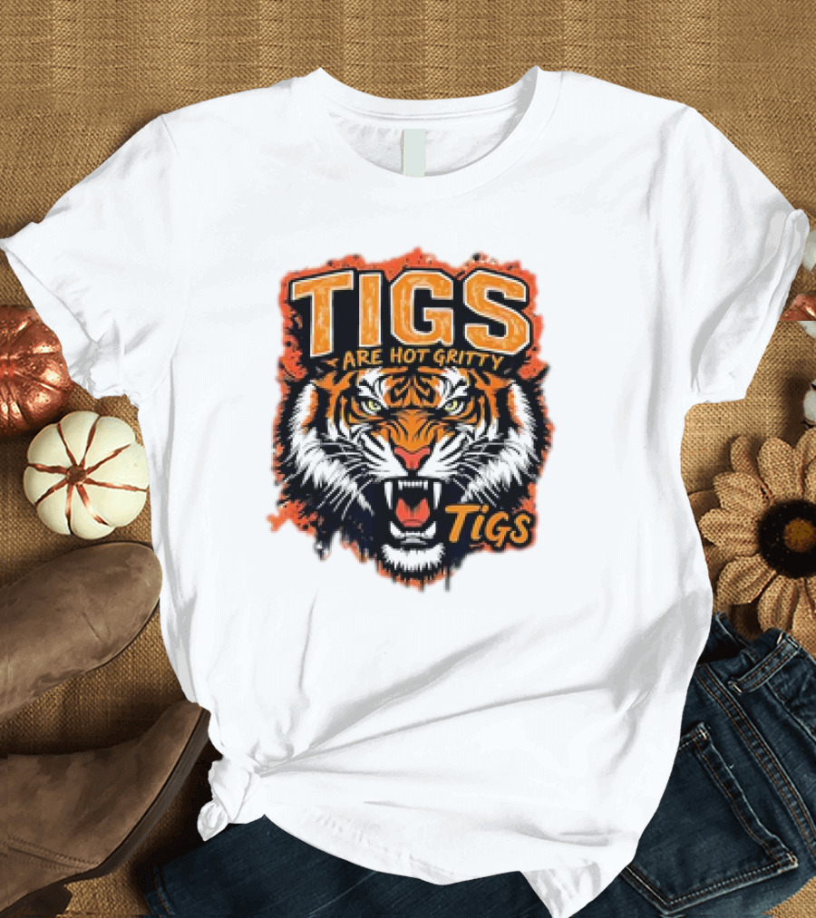 Tigs Are Hot Gritty Tigs Gritty Tigers T-Shirt