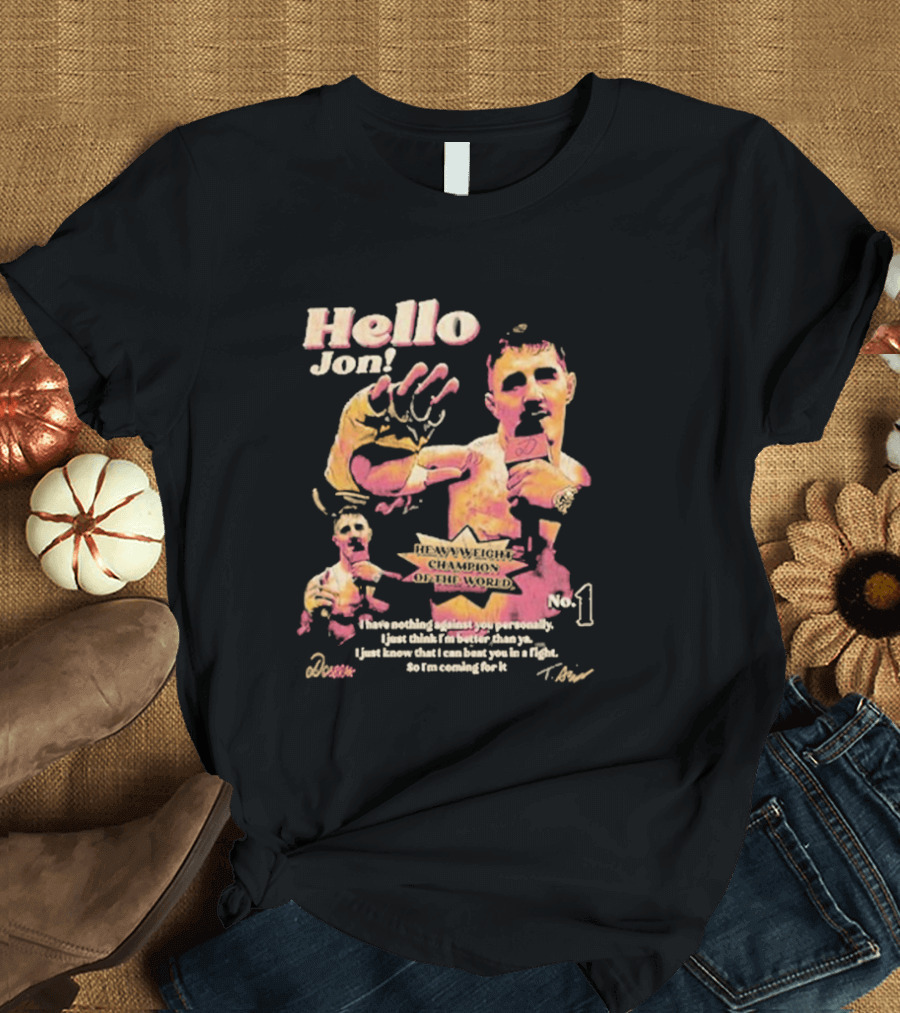 Hello Jon Heavyweight Champion of the World No. 1 Tom Aspinall T-Shirt