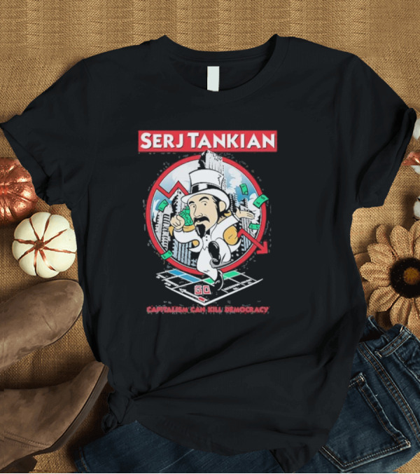 T-Shirt: Serj Tankian Monopoly Style Critique: Capitalism Can Kill Democracy T-Shirt Serj Tankian Monopoly Style Critique: Capitalism Can Kill Democracy T-Shirt
