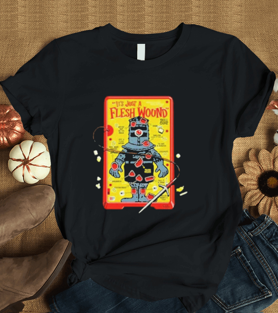 It's Just a Flesh Wound Skill Game Geek Monty Python T-Shirt