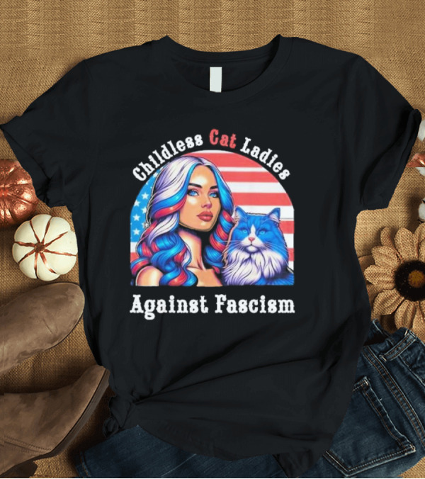 T-Shirt: Childless Cat Ladies Against Fascism American Flag Woman and Blue Cat T-Shirt Childless Cat Ladies Against Fascism American Flag Woman and Blue Cat T-Shirt
