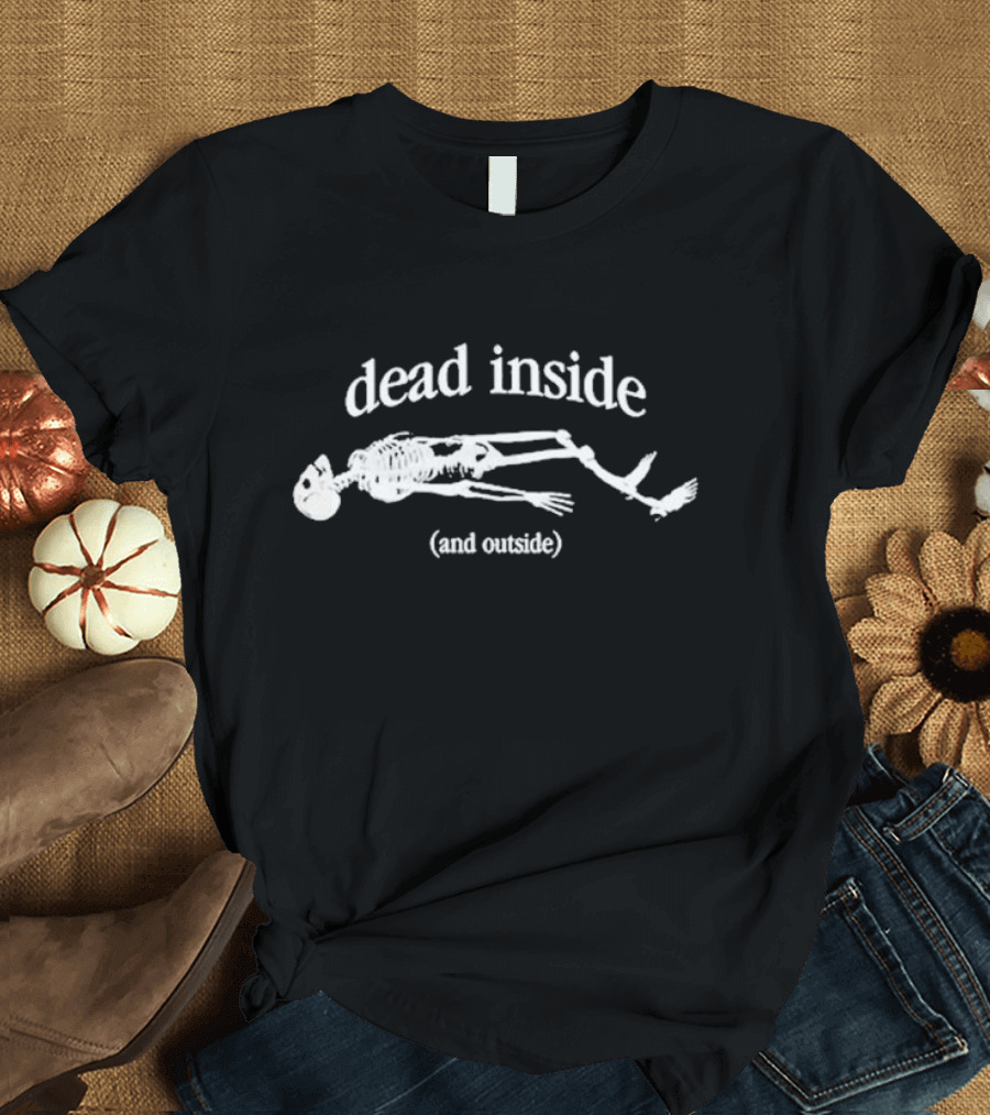 Dead Inside And Outside Skeleton Lying Down T-Shirt