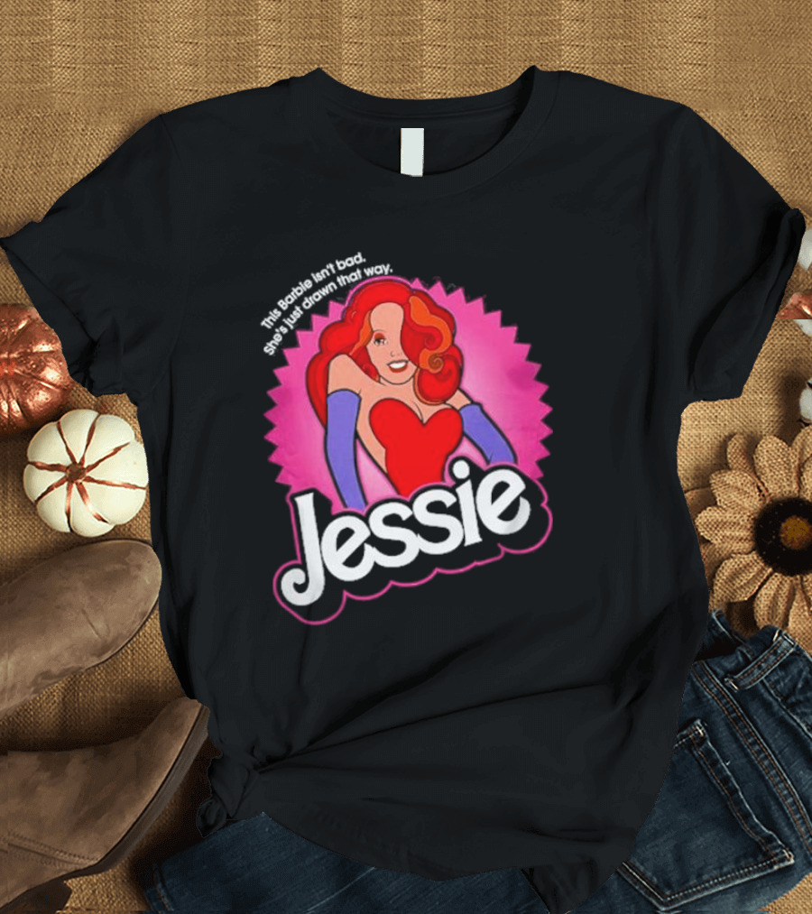 This Barbie Isn't Bad She's Just Drawn That Way Jessie T-Shirt