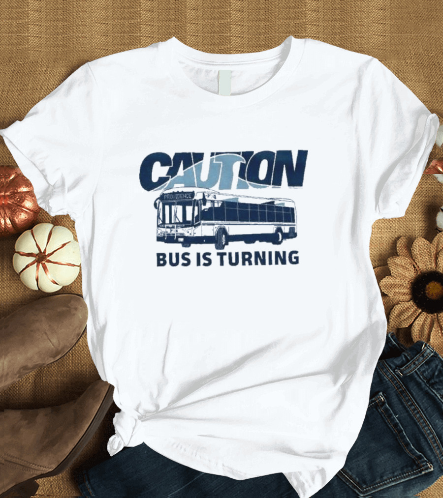 Caution Bus Is Turning 2024 Providence Light Blue T-Shirt