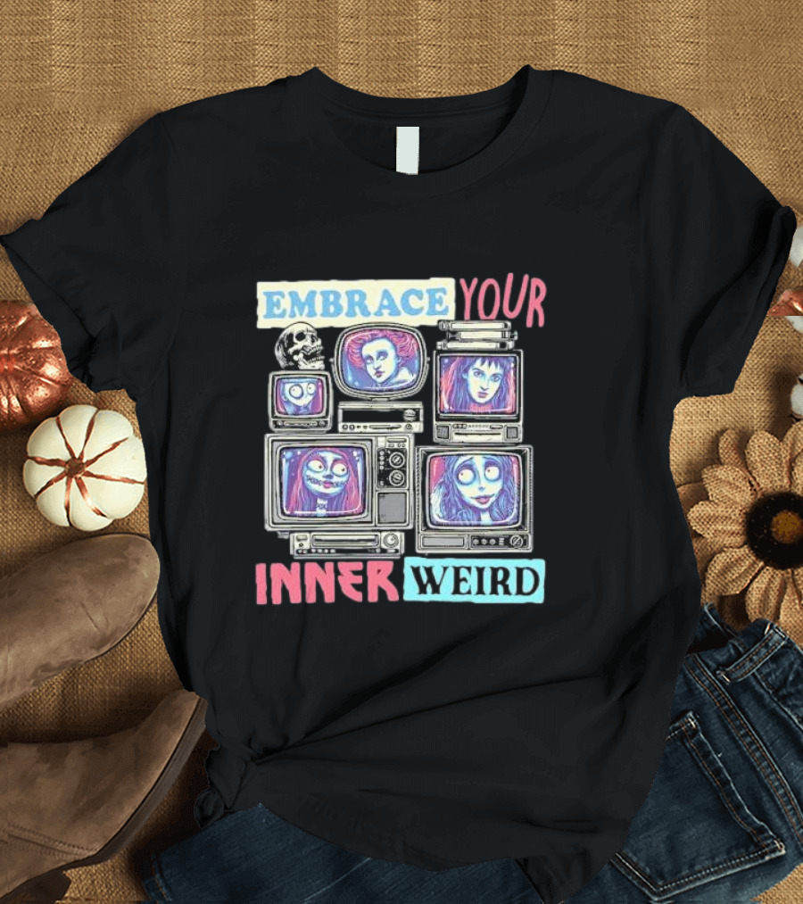 Embrace Your Inner Weird Fantasy Animation Skulls TVs Faces T-Shirt