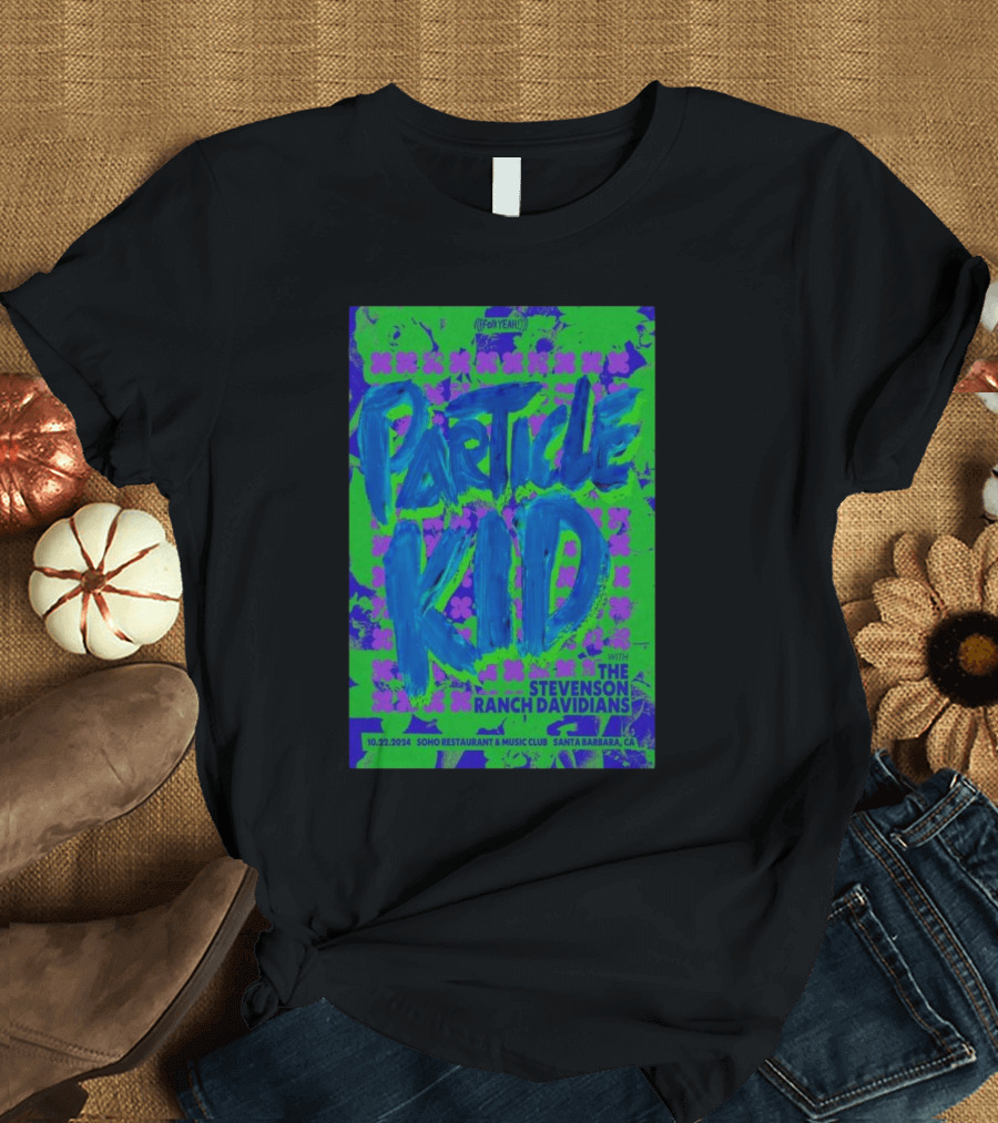 Particle Kid Live With The Stevenson Ranch Davidians at Soho Restaurant and Music Club, Santa Barbara CA Oct 22, T-Shirt