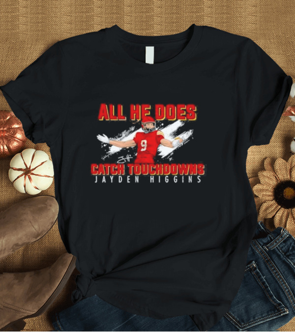 T-Shirt: All He Does Catch Touchdowns Jayden Higgins NIL Signature T-Shirt All He Does Catch Touchdowns Jayden Higgins NIL Signature T-Shirt