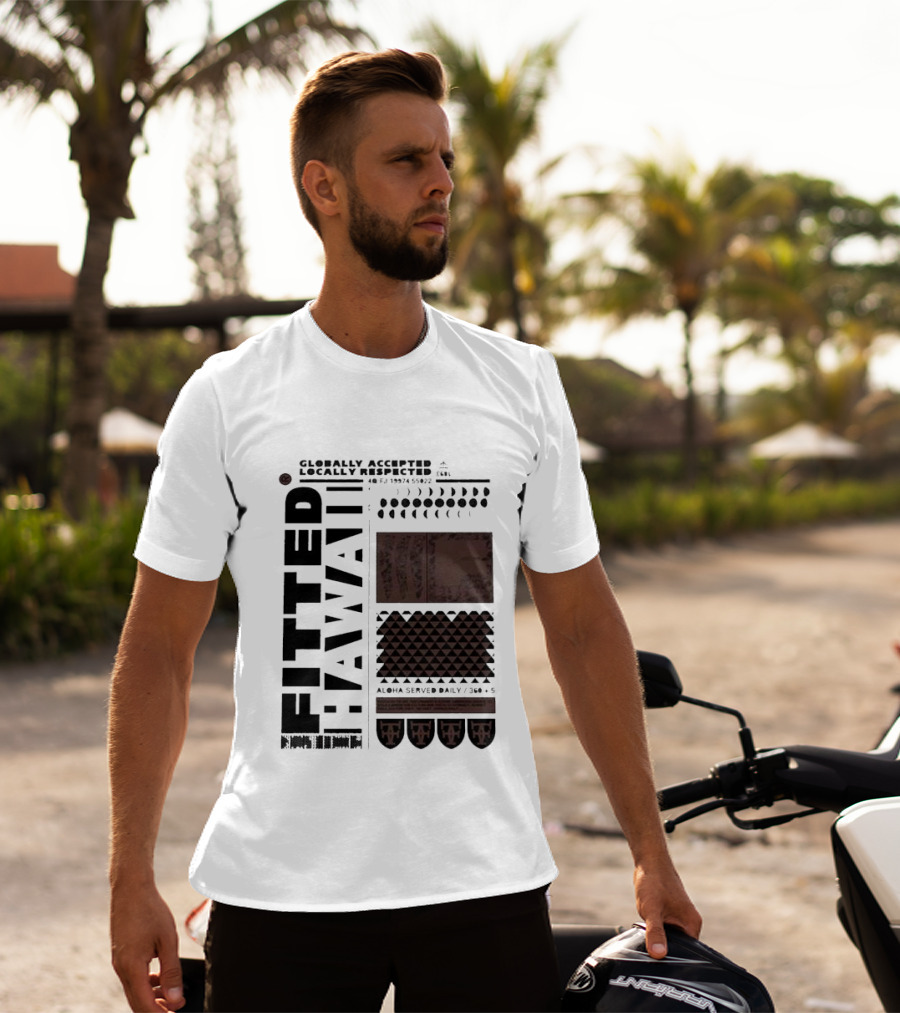 Globally Accepted Locally Respected Fitted Hawaii Aloha Served Daily 306 5 40 Fj 18974 56022 T-Shirt