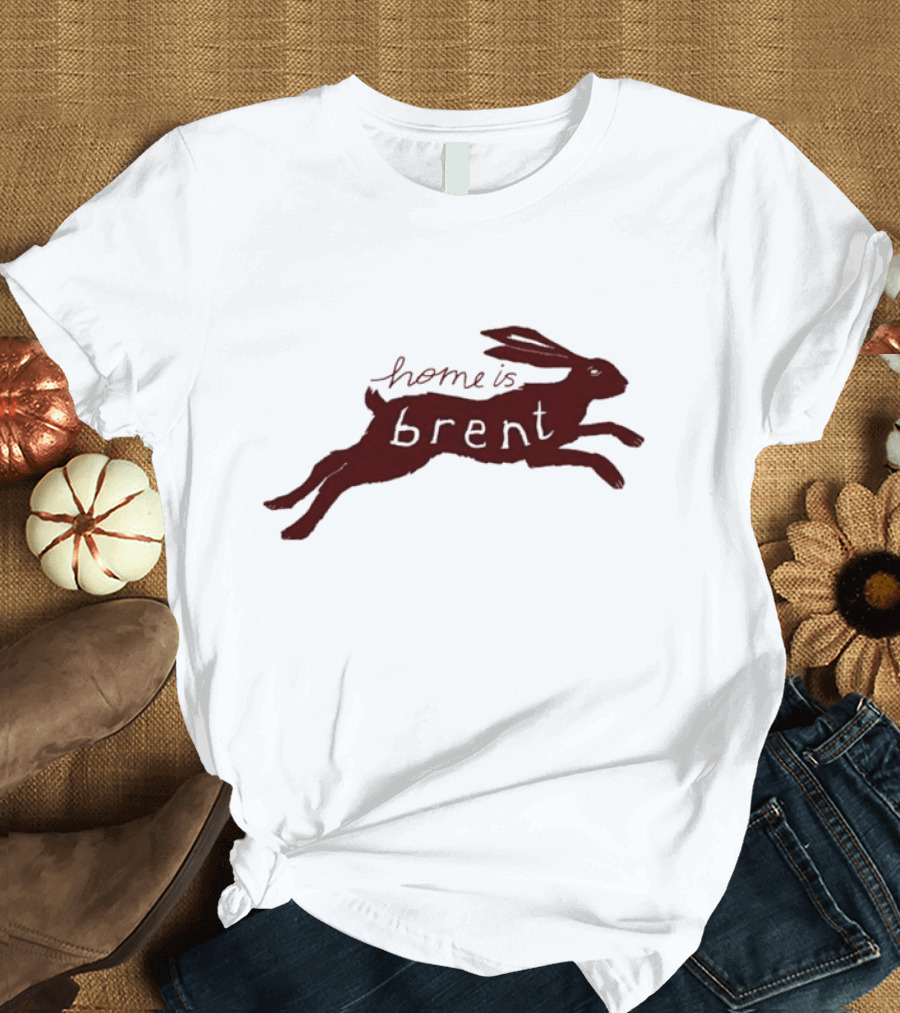 Home Is Brent Rabbit T-Shirt