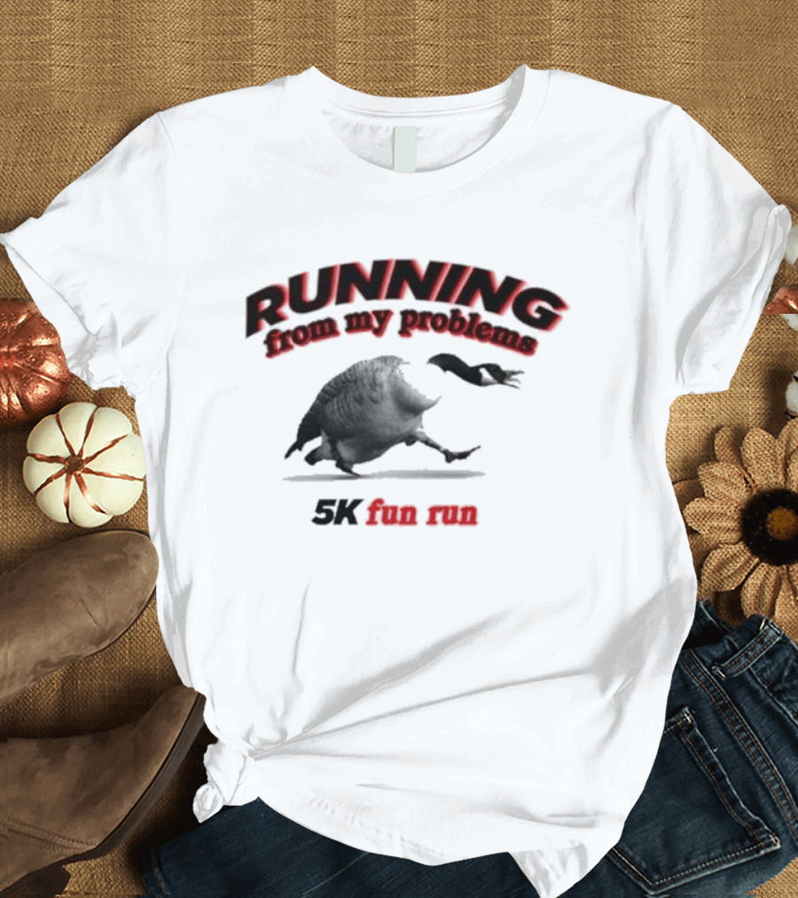 Running From My Problems Goose Duck 5K Fun Run Event Humor T-Shirt