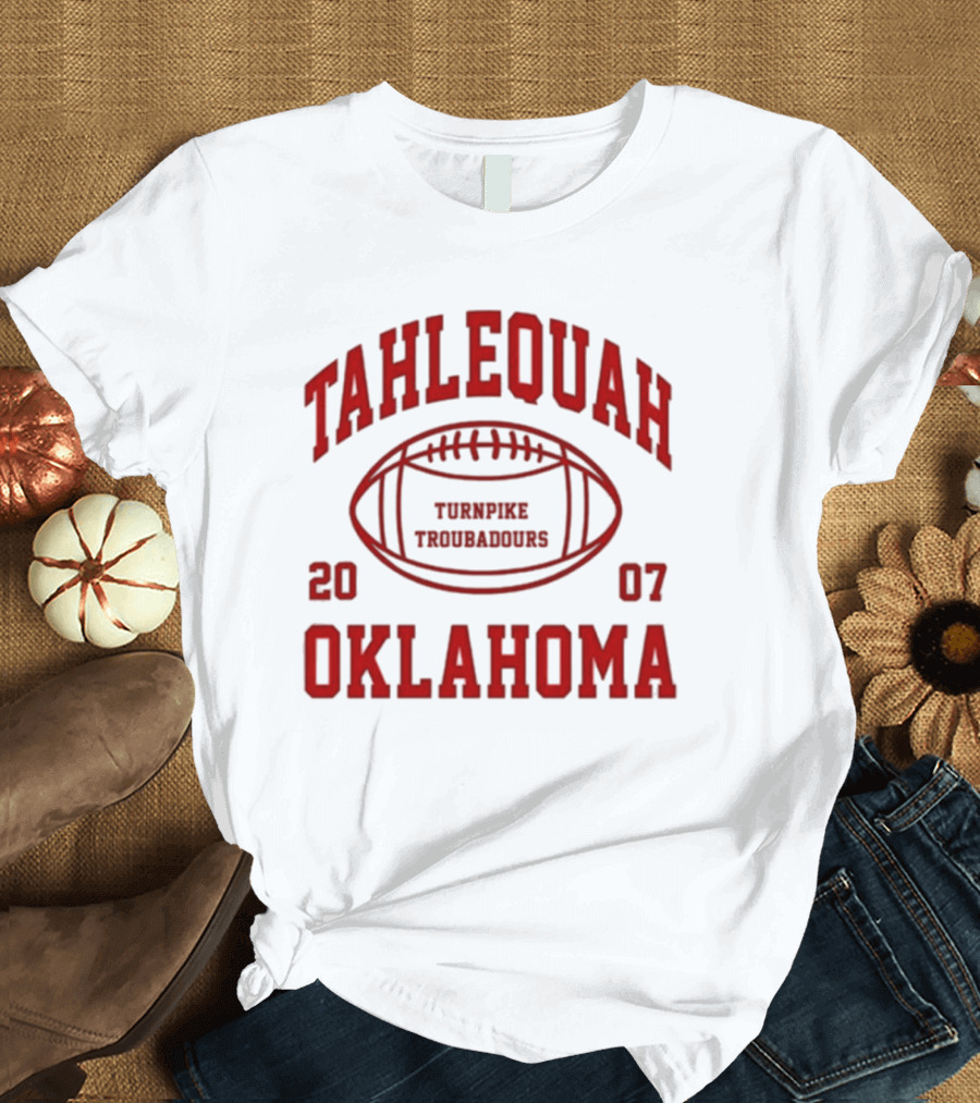 Tahlequah Oklahoma Turnpike Troubadours 2007 Football T-Shirt